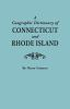 A_geographic_dictionary_of_Connecticut_and_Rhode_Island