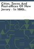Cities__towns_and_post-offices_of_New_Jersey_-_in_1880