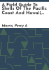 A_field_guide_to_shells_of_the_Pacific_Coast_and_Hawaii__including_shells_of_the_Gulf_of_California