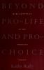 Beyond_pro-life_and_pro-choice