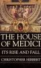 The_House_of_Medici__its_rise_and_fall