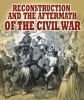 Reconstruction_and_the_aftermath_of_the_Civil_War