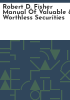 Robert_D__Fisher_manual_of_valuable___worthless_securities