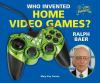 Who_invented_home_video_games__Ralph_Baer