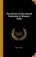 The_history_of_the_General_Federation_of_Women_s_Clubs