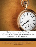 The_history_of_the_woman_s_club_movement_in_America