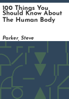 100_things_you_should_know_about_the_human_body